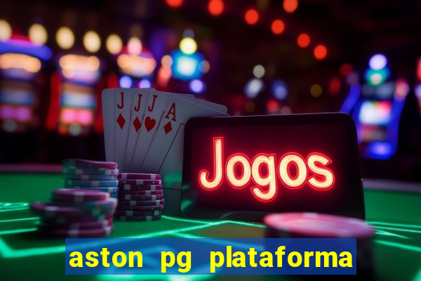 aston pg plataforma de jogos